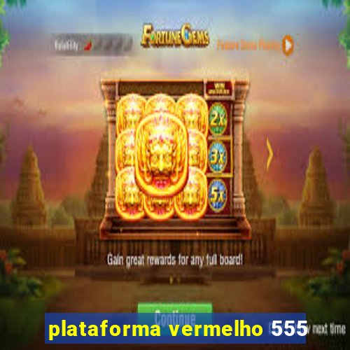 plataforma vermelho 555